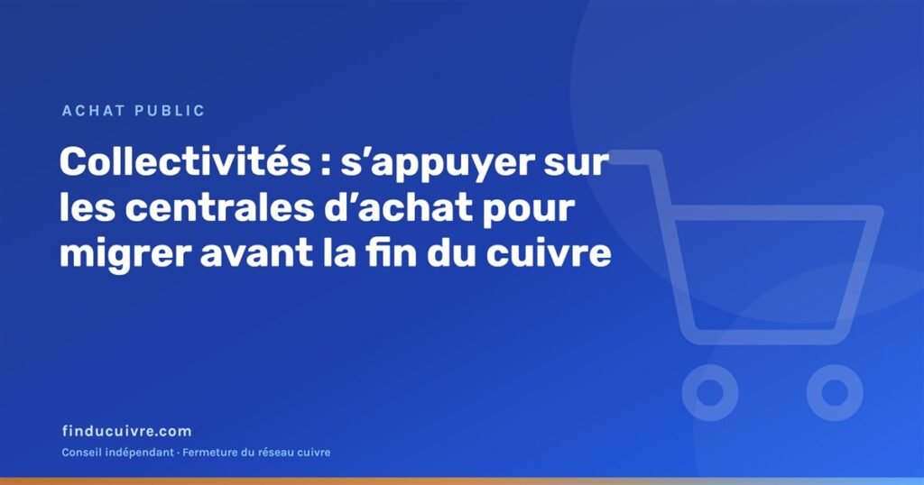 Illustration éditoriale finducuivre : collectivités, s'appuyer sur les centrales d'achat pour migrer avant la fin du cuivre