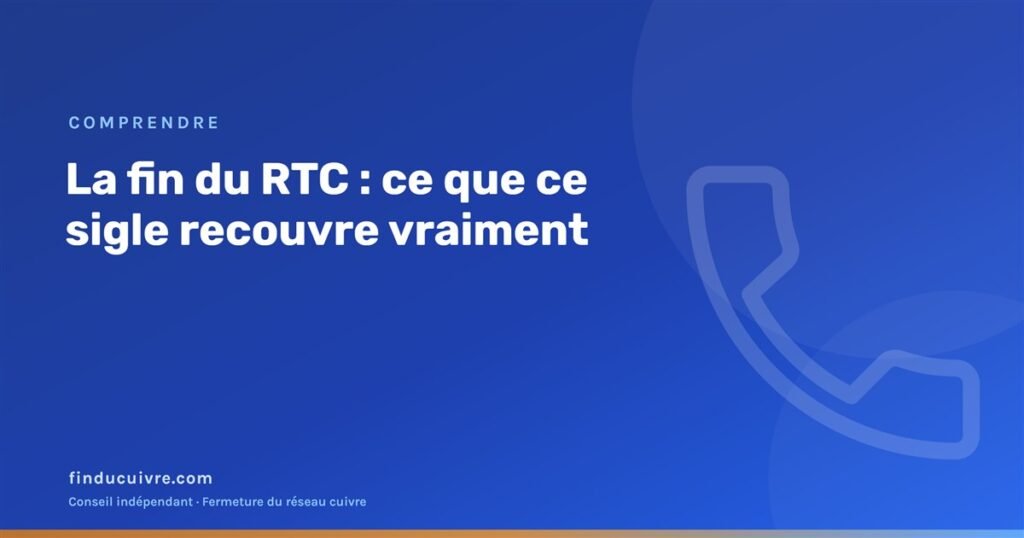 Illustration éditoriale finducuivre : la fin du RTC, ce que ce sigle recouvre vraiment